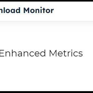 Download Monitor - Enhanced Metrics