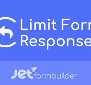 JetFormBuilder Limit Form Responses